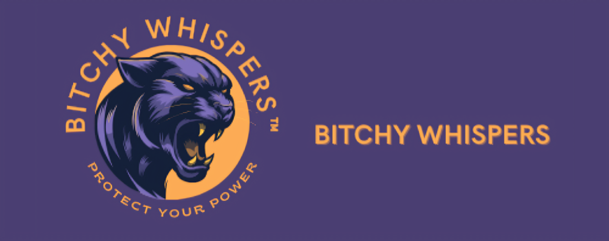👉 BITCHY WHISPERS™